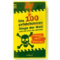 DIE 100 GEFÄHRLICHSTEN DINGE DER WELT Kinder ARS EDITION GMBH DIE 100 GEFÄHRLICHSTEN DINGE DER WELT Kinder ARS EDITION GMBH