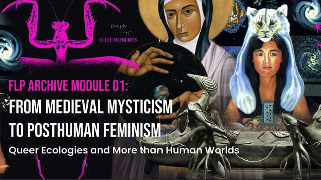 Queer Ecologies and More-than-Human Worlds: FLP ARCHIVE MODULE 01