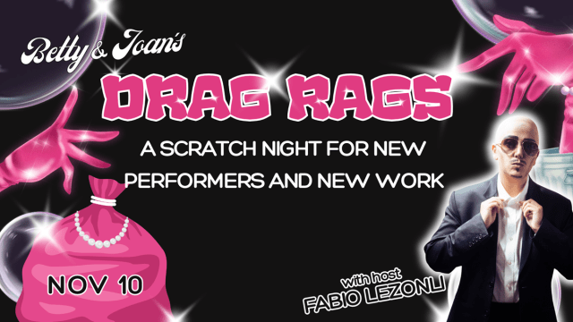 Drag Rags Scratch Night at Betty & Joan's (Tues 10 Nov)