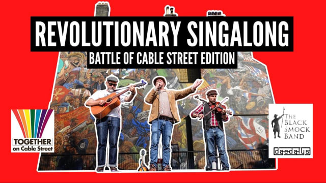 Revolutionary Singalong: Battle of Cable Street Edition