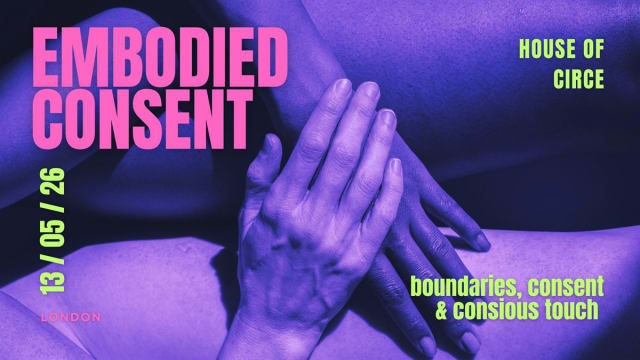 Embodied Consent: Boundaries, Desire & Consious Touch 