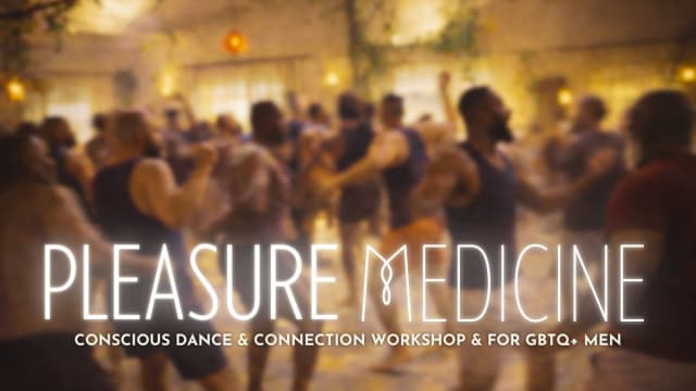 Pleasure Medicine: Conscious Dance & Connection Workshop for Gay Men