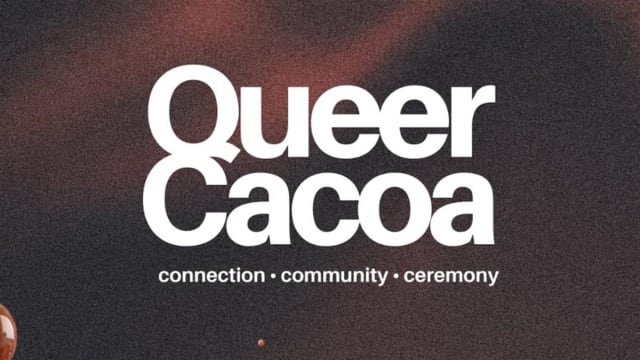 Queer Cacao - Connection, Community, Ceremony 