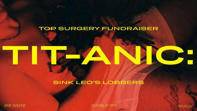 Tit-anic: Sink Leo's Lobbers (A Top Surgery Fundraiser)