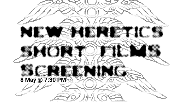 New Heretics: Short Films Screening