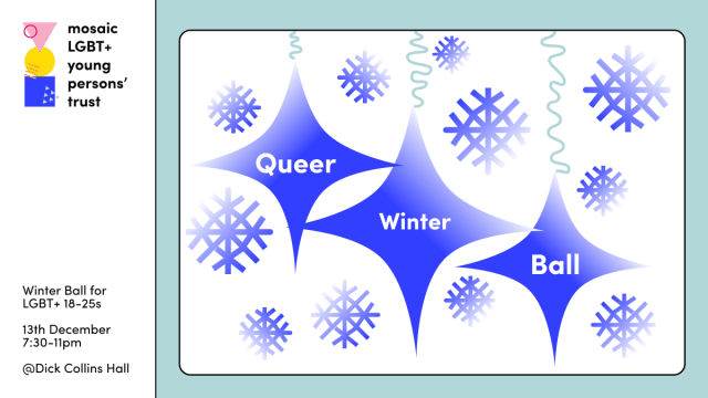 LGBT+ Winter Ball for 17 - 25 year olds. 
