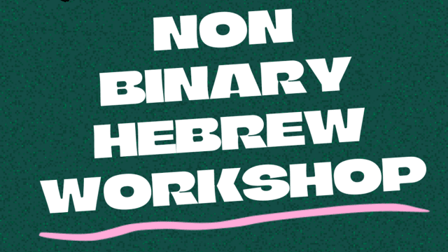 Non Binary Hebrew Workshop with Queer Yeshiva and Solidarity in Aid