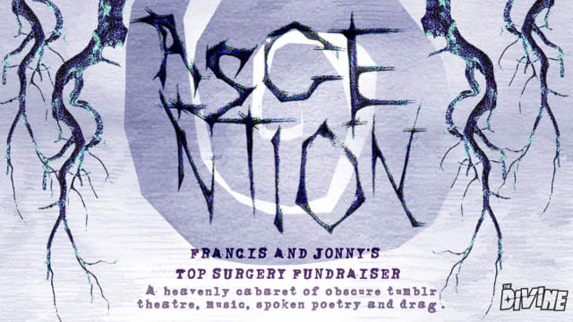 Ascension: Francis  + Johnny's Top Surgery Fundraiser