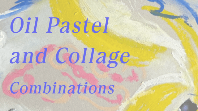 Oil Pastel and Collage Combinations Art Workshop