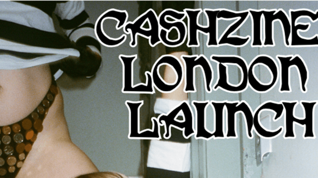 Cash Zine London Launch