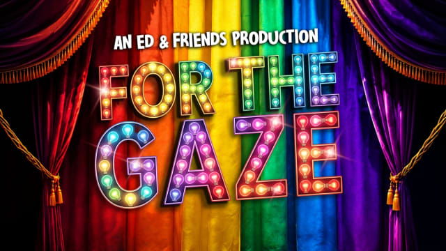 For The Gaze: A Pride Charity Cabaret