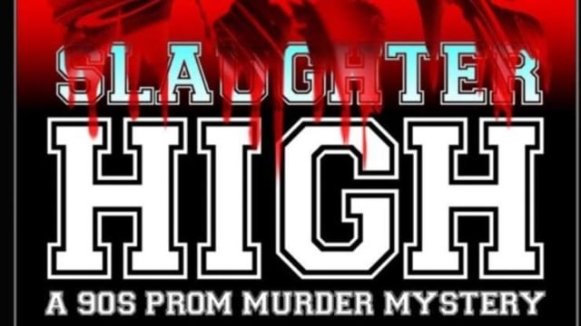 SLAUGHTER+HIGH%3a+A+90s+Prom+Murder+Mystery+Party+%40+Lost+Souls+Pizza