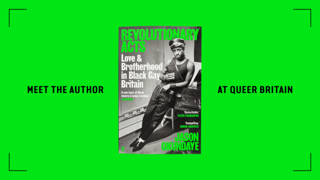 Revolutionary Acts: Love and Brotherhood in Black Gay Britain – Jason Okundaye