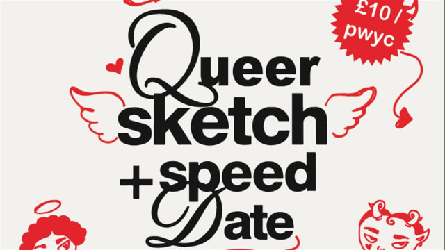 Queer Sketch + Speed Date - Dalston Superstore - 18th November