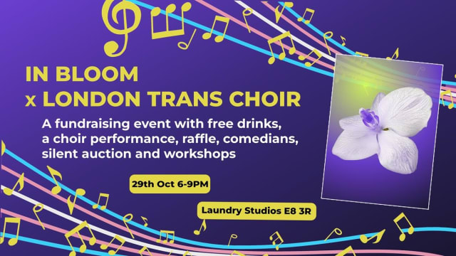 London Trans Choir/In Bloom Fundraiser Evening