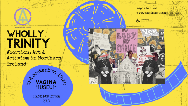 Alliance4Choice presents... Wholly Trinity: Abortion, Art and Activism in Northern Ireland