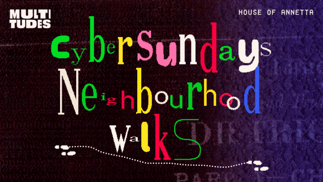 Cyber Sundays Neighbourhood Walk #1