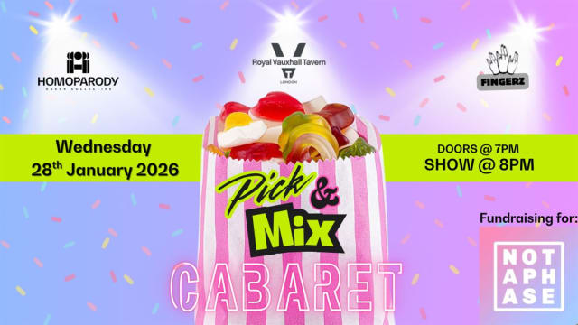 Pick'n'Mix Cabaret at the Royal Vauxhall Tavern. Presented by HOMOPARODY & FINGERZ