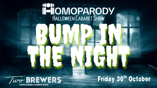 HOMOPARODY Presents: BUMP IN THE NIGHT! Halloween Cabaret Show
