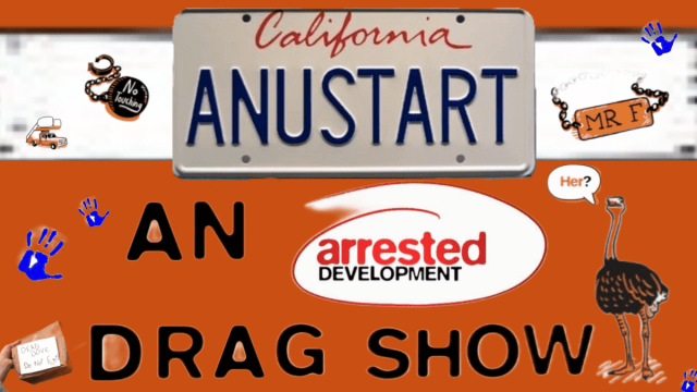 ANUSTART%3a+An+Arrested+Development+Drag+Show+
