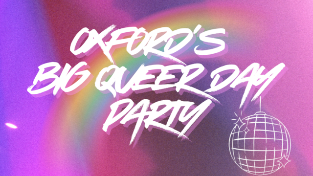 OXFORD%e2%80%99S+BIG+QUEER+DAY+PARTY%f0%9f%8e%89%f0%9f%8f%b3%ef%b8%8f%e2%80%8d%f0%9f%8c%88