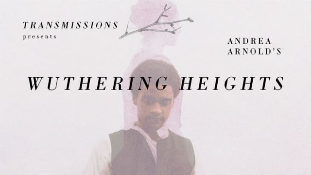 TRANSMISSIONS PRESENTS: Wuthering Heights (2011)
