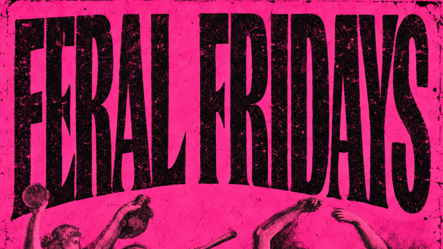FERAL FRIDAYS