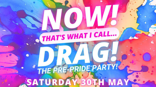 NOW! That's What I Call...DRAG! The Pre-Pride Party! Cambridge!