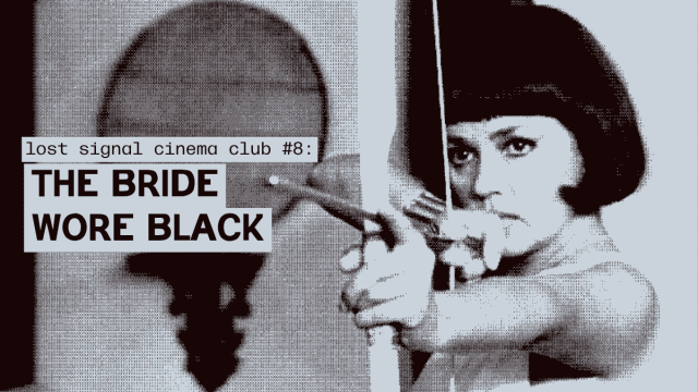 Lost+Signal+Cinema+Club%3a+THE+BRIDE+WORE+BLACK+(1968)