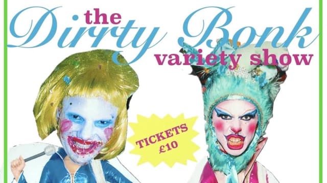 The DIRRTY BONK VARIETY SHOW