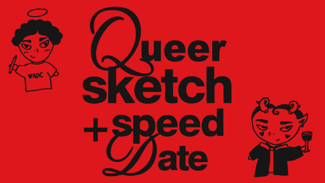 Queer Sketch + Speed Date - Dalston Superstore - 10th December