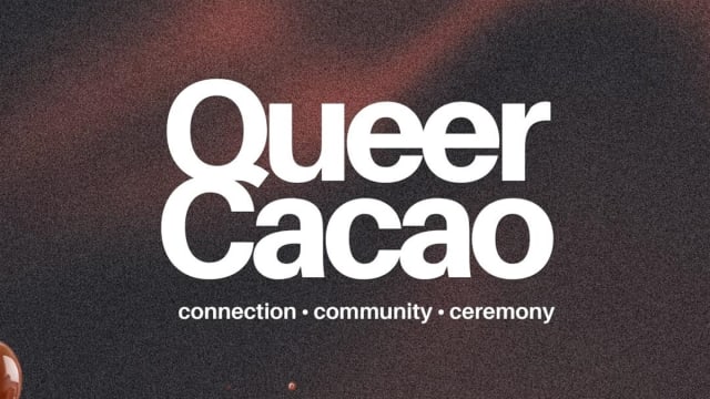 Queer Cacao - Connection, Community, Ceremony 