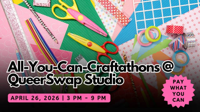 All-You-Can Craftathon at QueerSwap Studio