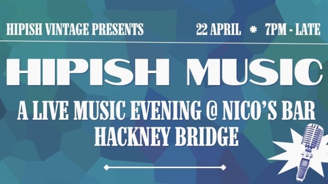 Hipish Music @ Nico's, Hackney Bridge