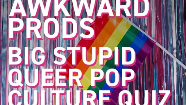 awkward prods' big stupid queer pop culture quiz