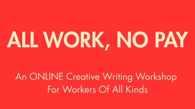 ONLINE: ALL WORK, NO PAY: A Creative Writing Workshop for Workers of All Kinds 