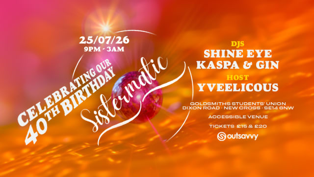 Sistermatic- 40th Birthday Celebrations 