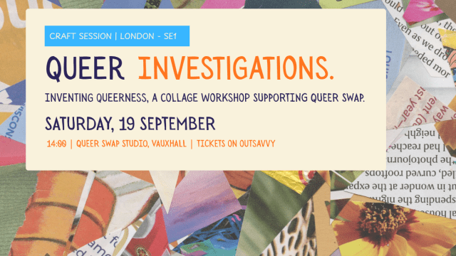 Queer Investigations: Inventing queerness, a collage workshop celebrating queer culture 