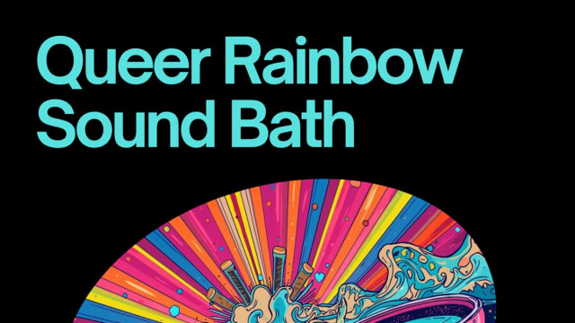 Queer Rainbow Sound Bath: Open Your Heart & Soul
