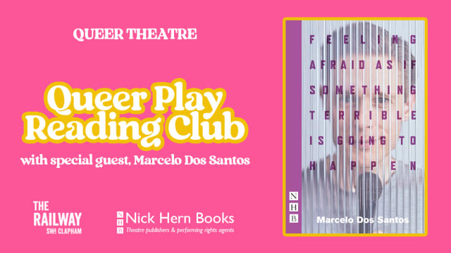 Queer Play Reading Club: Feeling Afraid As If Something Terrible Is Going To Happen by M. Dos Santos