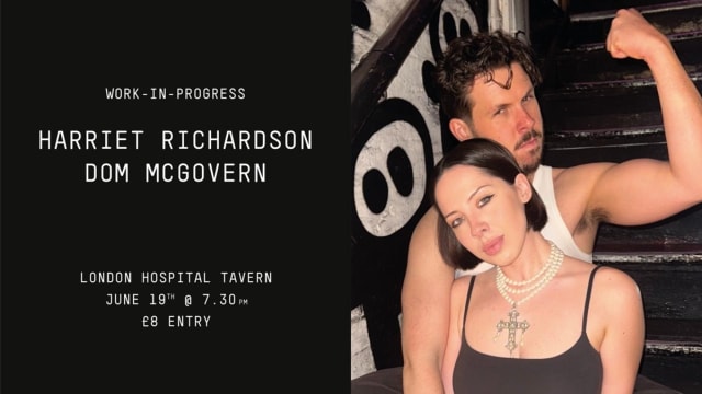 Dom McGovern x Harriet Richardson: Works in Progress
