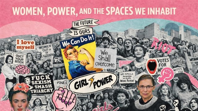 Women, Power, and the Spaces We Inhabit