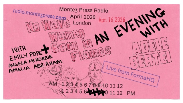 An Evening with Adele Bertei: No Wave Women & Born in Flames, broadcast on Montez Press Radio. 