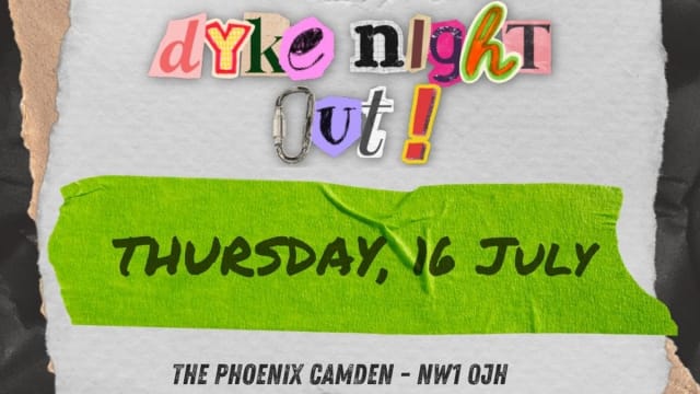 16th+July+%7c+Dyke+Night+Out+%40+Phoenix+Camden