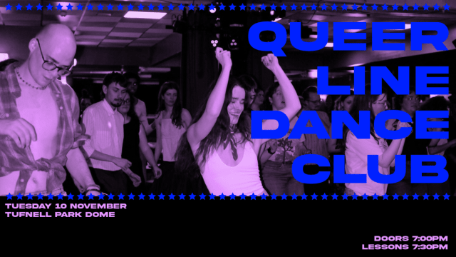 QUEER LINE DANCE CLUB @ Tufnell Park Dome
