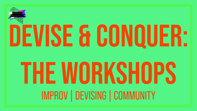 Devise & Conquer: The Workshops