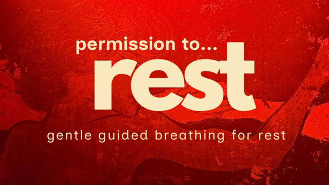 Permission to Rest - gentle guided breathing for rest