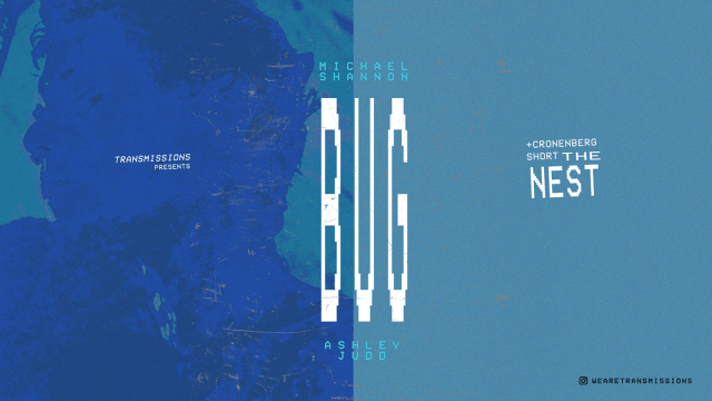 TRANSMISSIONS PRESENTS: Bug + Cronenberg short The Nest