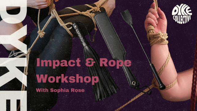 Dyke Shibari - Rope and Impact Workshop