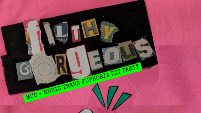 filthy+gorgeous%3a+mud+n+music+trans+euphoria+diy+party